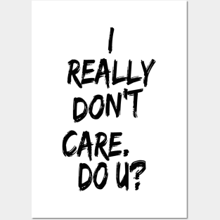 I really don't care. Do U? Posters and Art